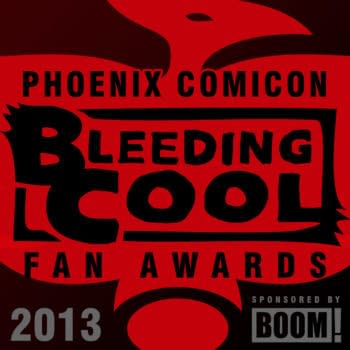 Phoenix Comicon 2013 Bleeding Cool Fan Awards [Voting Closed]