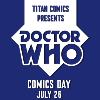 Are You Ready For July 26nd? It's Doctor Who Comics Day