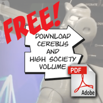 The First Two Volumes Of Cerebus &#8211; Cerebus And High Society &#8211; For Free. All One Thousand Pages.