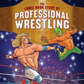 The Comic Book Story of Professional Wrestling: A Hardcore, High-Flying, No-Holds-Barred History of the One True Sport