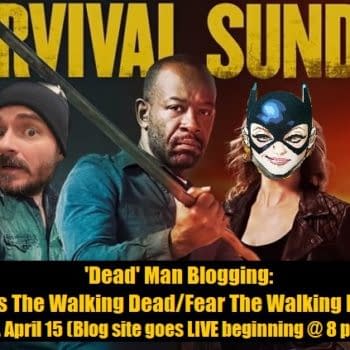 'Dead' Man Blogging: Join Bleeding Cool's The Walking Dead/Fear the Walking Dead Live-Blog Tonight!