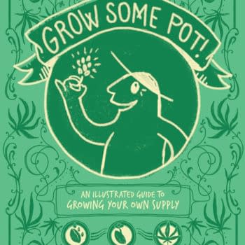 The Comic Book Guide to Growing Your Own Pot Gets a Hit on Kickstarter