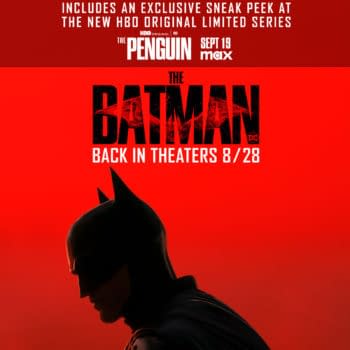 The Batman Returns To Theaters On 8/28 With The Penguin Sneak Peak