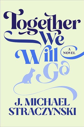 J Michael Straczynski's Together We Will Go - A Novel For July 2021