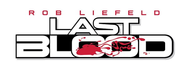 Rob Liefeld To Launch Something New Called Last Blood