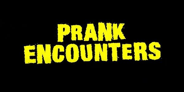 Prank Encounters Brings Back Fear With Season 2 Trailer...Or Is It?