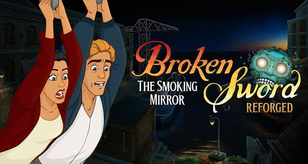 Broken Sword - The Smoking Mirror: Reforged Announced