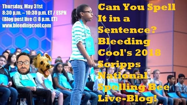 Can You Spell It in a Sentence? Join Bleeding Cool's 2018 Scripps National Spelling Bee Live-Blog!