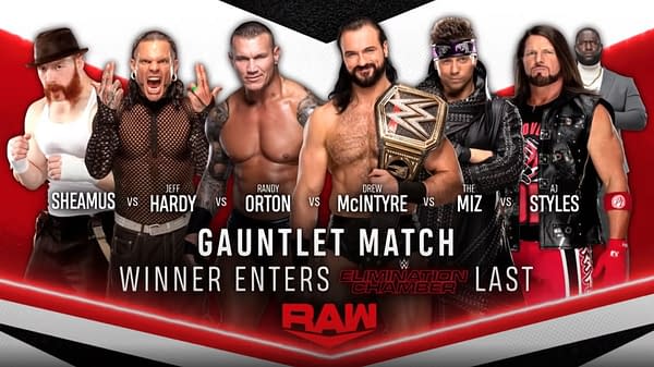 On WWE Raw next Monday, Sheamus, Jeff Hardy, Randy Orton, Drew McIntyre, The Miz, and AJ Styles will face off in a gauntlet match to determine the last entry position in the Elimination Chamber.