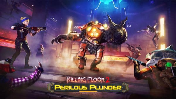 Key art for Killing Floor 2: Perilous Plunder, an indie game for Playstation 4 and Xbox One, and on PC via Steam.