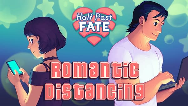 Find a way to keep love alive in Half Past Fate: Romantic Distancing, courtesy of Way Down Deep.