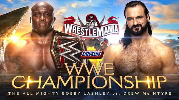 Bobby Lashley will defend the WWE Championship against Drew McIntyre at WrestleMania... if he can make it through Sheamus first... bwahahaha sorry, we couldn't keep a straight face there.