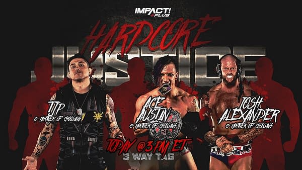 Ace Austin, TJP, and Josh Edwards must find tag team partners for a triple threat tag match at Impact Hardcore Justice today.