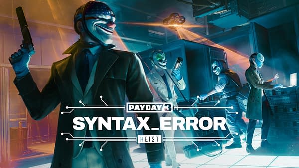 Payday 3: Chapter 1 – Syntax Error Has Been Released