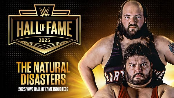 A graphic featuring the WWE Hall of Fame 2025 logo, with the words 'THE NATURAL DISASTERS' prominently displayed. Two wrestlers, one on top of the other, appear in the image, showcasing their muscular builds and expressions.