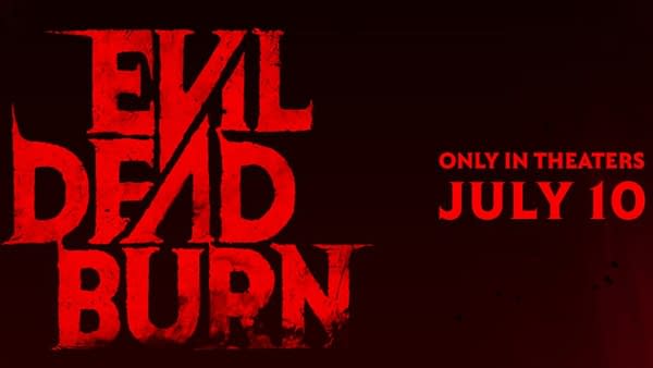 The 'Evil Dead Burn' logo features bold, red lettering against a black background, prominently displaying the title with a dramatic slash through the word 'DEAD.' Below the logo, the text 'ONLY IN THEATERS JULY 10' is displayed.