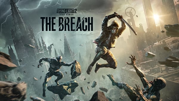 Dying Light 2: Stay Human Unveils The Breach Content Plans