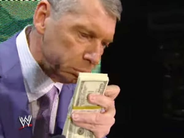 WWE Chairman Vince McMahon loves money.