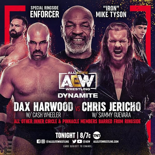 On AEW Dynamite tonight The Inner Circle's Chris Jericho will take on The Pinnacle's Dax Harwood. Other than Cash Wheeler and Sammy Guevara, all other members of both groups will be barred from ringside. Mike Tyson will serve as special enforcer of those rules.