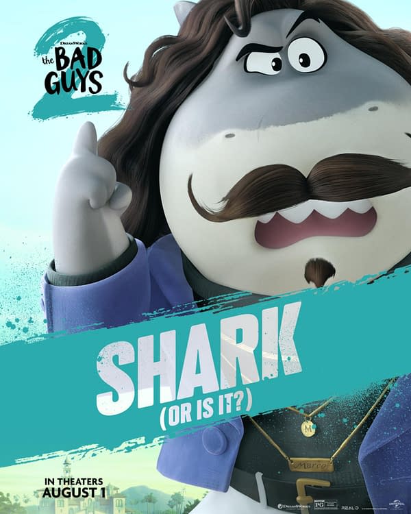 A cartoon character resembling a shark with a mustache and curly hair, wearing a blue jacket and pointing, accompanied by the text "SHARK (OR IS IT?)". The image promotes 'The Bad Guys 2' and includes a release date message for August 1.