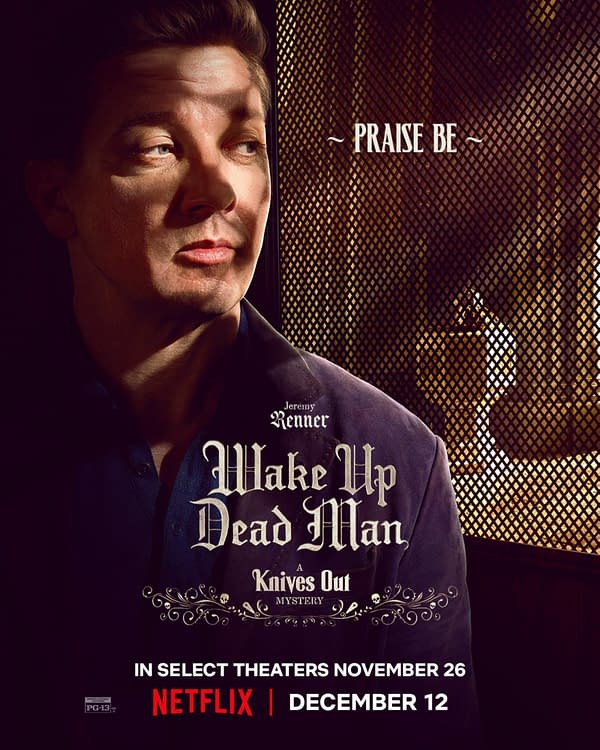 A promotional poster for 'Wake Up Dead Man: A Knives Out Mystery,' featuring a close-up of actor Jeremy Renner in shadow, with the text 'Praise Be' above and the movie title in stylized font. The poster highlights the film's release dates for theaters and Netflix.