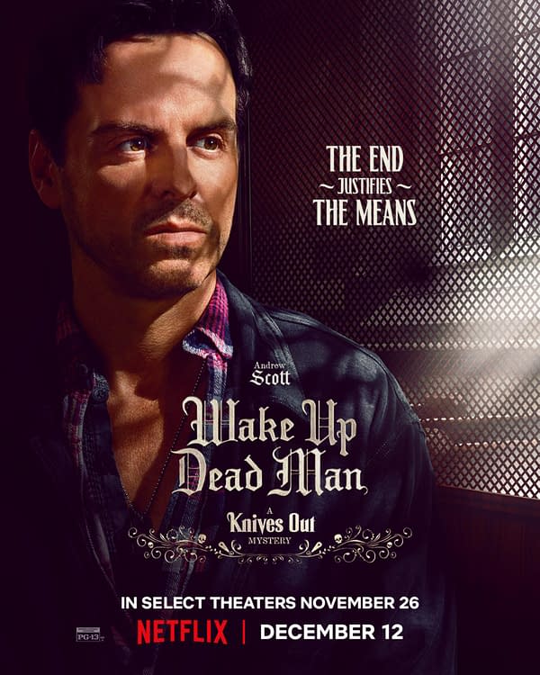 A character poster for 'Wake Up Dead Man: A Knives Out Mystery,' featuring actor Andrew Scott with a serious expression against a dramatic background. The text prominently displays the movie title, release dates, and the phrase "The End Justifies the Means."