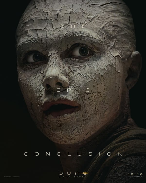 A character poster for 'Dune: Part Three' featuring a close-up of a person with cracked, textured makeup, conveying a dramatic expression. The text includes 'THE EPIC CONCLUSION' and 'DUNE PART THREE' along with a release date of December 18.