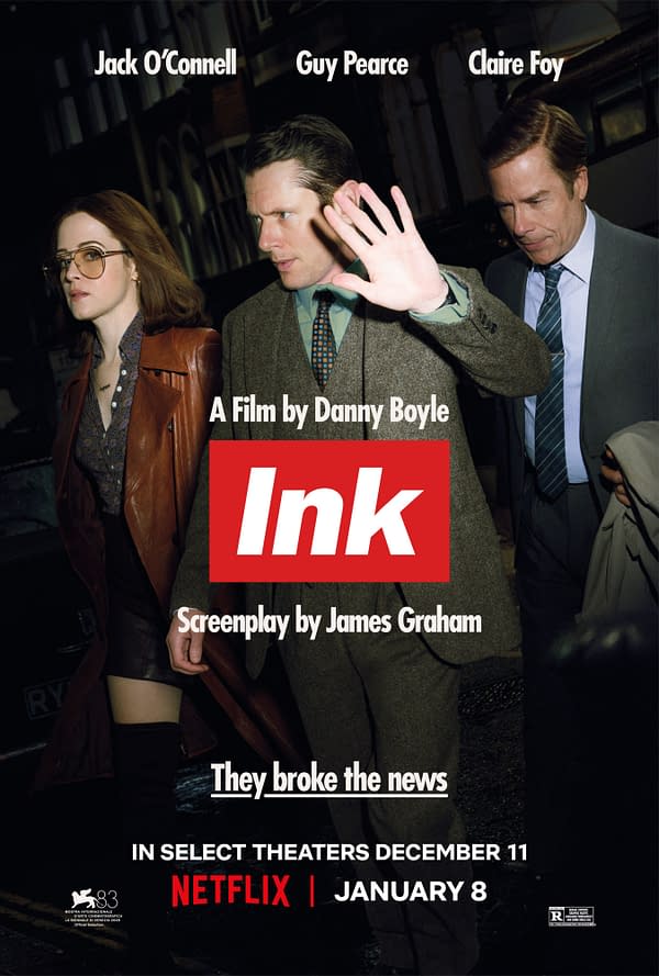 Promotional movie poster for Ink, featuring three characters walking together as the man in the center raises a hand to block flashes. The poster names Jack O'Connell, Guy Pearce, and Claire Foy, and highlights Danny Boyle, James Graham, Netflix, and release dates.