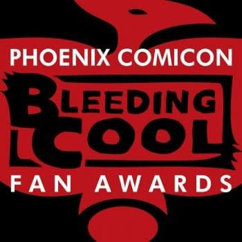 Final Voting For The Bleeding Cool Fan Awards At Phoenix Comic Con