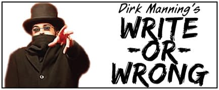 Dirk Manning's WRITE OR WRONG