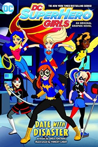 Batgirl Stars In The Sixth DC Super Hero Girls Graphic Novel &#8211; Date With Disaster By Shea Fontana And Yancey Labat