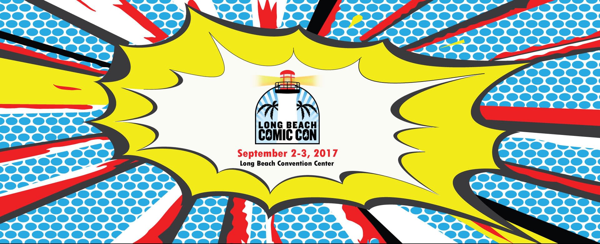 Exclusive! The Long Beach Comic Con 2017 Panels And Programming Schedule