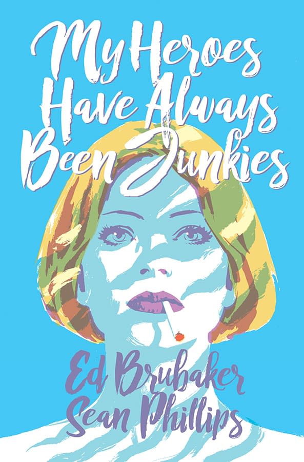 My Heroes Have Always Been Junkies by Ed Brubaker and Sean Phillips