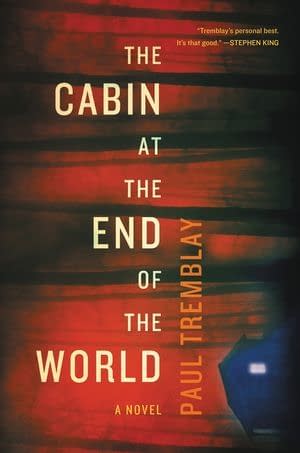 Castle Talk: Paul Tremblay Shakes Up the Home Invasion Genre with the Riveting 'Cabin at the End of the World'