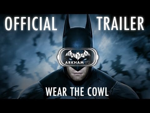 Walk A Day In Batman's Boots - New Batman: Arkham VR Trailer