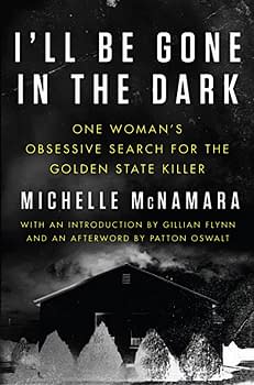 I'll be gone in the dark, hardcover, by Michelle McNamara