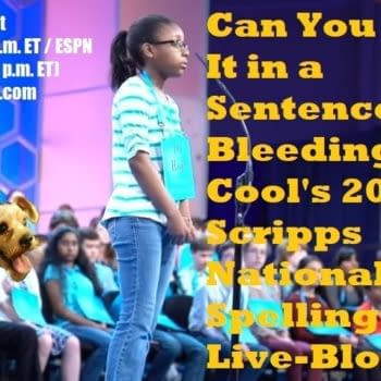 Can You Spell It in a Sentence? Bleeding Cool's 2018 Scripps National Spelling Bee Live-Blog!