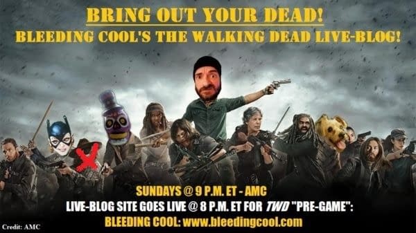Bring Out Your Dead! 811: Bleeding Cool's #TheWalkingDead Live-Blog!