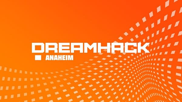 DreamHack Announces First Round Of Events For DreamHack Anaheim