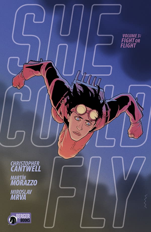 The cover to She Could Fly: Fight or Flight, the third and final graphic novel in the She Could Fly trilogy, by by Christopher Cantwell, Martín Morazzo, and Miroslav Mrva, coming to stores in October from Berger Books