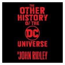 DC Cancels Orders on John Ridley's The Other History Of The DC Universe &#8211; Will Return?